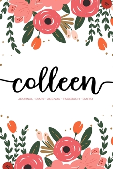 Colleen: Journal | Diary | Agenda | Tagebuch | Diario: 150 pages paginas seiten pagine: Modern Florals First Name Notebook in Coral, Pink & Orange on White ACH368c