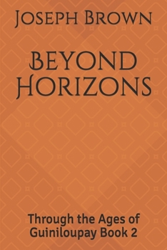 Paperback Beyond Horizons: Through the Ages of Guiniloupay Book 2 Book