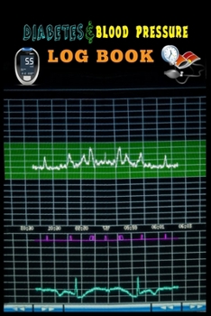Diabetes And Blood Pressure Log Book.: Glucose And Blood Pressure Log Book. Blood Pressure Tracker With Numbers Of Blood Pressure And Heart Rate Notes . 120 Pages , ( 6"in x 9"in) Cover.
