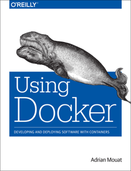 Paperback Using Docker: Developing and Deploying Software with Containers Book