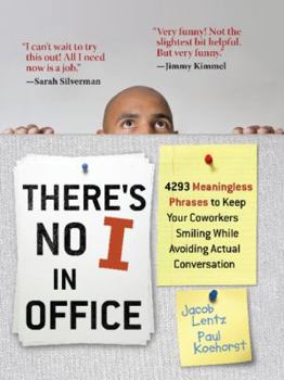Paperback There's No I in Office: 4293 Meaningless Phrases to Keep Your Coworkers Smiling While Avoiding Actual Conversation Book