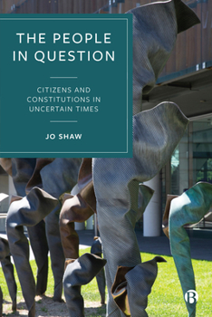 Paperback The People in Question: Citizens and Constitutions in Uncertain Times Book