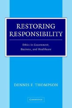 Hardcover Restoring Responsibility: Ethics in Government, Business, and Healthcare Book