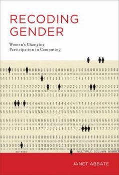 Hardcover Recoding Gender: Women's Changing Participation in Computing Book
