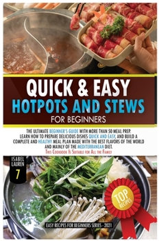 Hardcover Quick and Easy Hotpots and Stews for Beginners: The Ultimate Beginner's Guide with More than 50 Meal Prep. Learn How to Prepare Delicious Dishes Quick Book