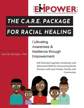 Paperback The C.A.R.E. Package for Racial Healing: Cultivating Awareness & Resilience through Empowerment Book
