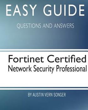 Paperback Easy Guide: Fortinet Certified Network Security Professional: Questions and Answers Book