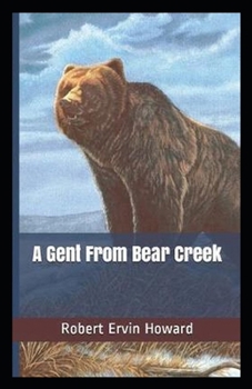 Paperback A Gent From Bear Creek annotated Book