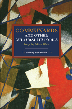 Paperback Communards and Other Cultural Histories: Essays by Adrian Rifkin Book