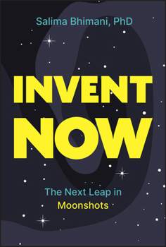 Hardcover Invent Now: The Next Leap in Moonshots Book