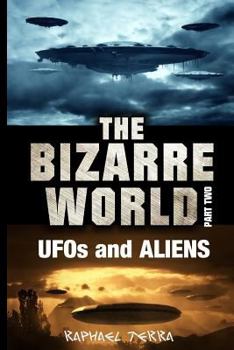 Paperback The Bizarre World: Part Two: UFOs and Aliens Book