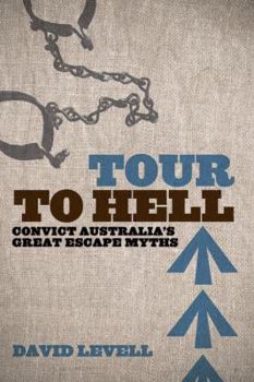 Tour to Hell: Convict Australia's Great Escape Myths