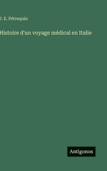Histoire d'un voyage médical en Italie (French Edition)