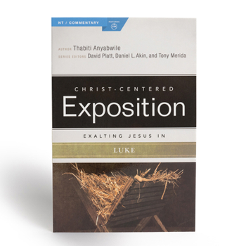 Exalting Jesus in Luke - Book  of the Christ-Centered Exposition