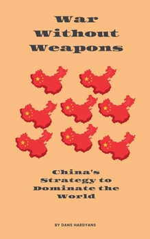 Paperback War Without Weapons: China's Strategy to Dominate the World Book