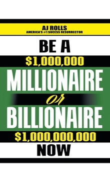 Hardcover Be a Millionaire or Billionaire Now Book