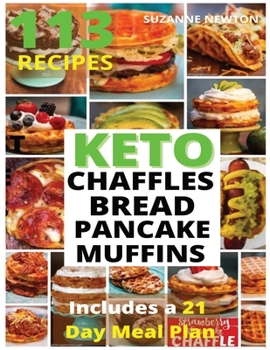 Paperback Keto Bread, Basic Chaffles, Pancake and Muffins: 113 Easy To Follow Recipes for Ketogenic Weight-Loss, Natural Hormonal Health & Metabolism Boost Incl Book