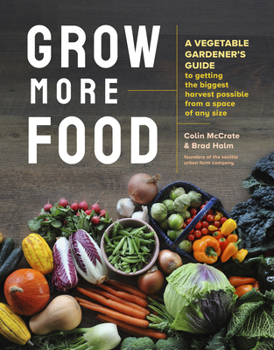 Paperback Grow More Food: A Vegetable Gardener's Guide to Getting the Biggest Harvest Possible from a Space of Any Size Book