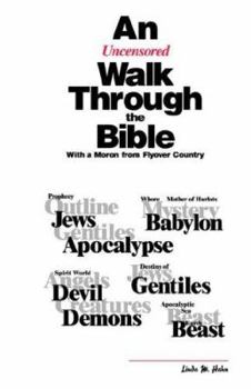 Paperback An Uncensored Walk Through the Bible With a Moron from Flyover Country Book