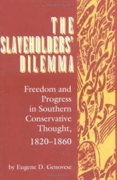 Paperback Slaveholders' Dilemma: Freedom and Progress in Southern Conservative Thought, 1820-1860 Book