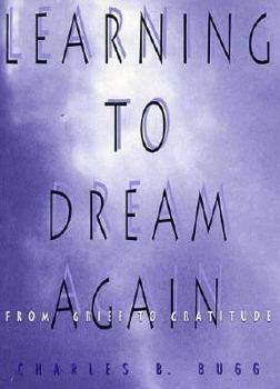 Paperback Learning to Dream Again: From Grief to Gratitude Book