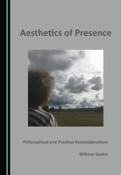 Hardcover Aesthetics of Presence: Philosophical and Practical Reconsiderations Book