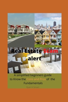 Paperback Real Estate Scam Alert: A simplified beginners guide tо Know the Cons and Pros of the Fundаmеntаlѕ Book
