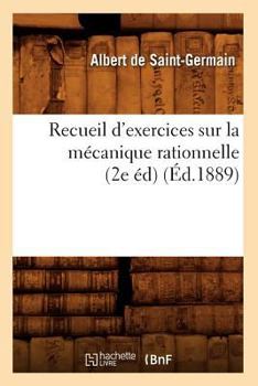 Paperback Recueil d'Exercices Sur La Mécanique Rationnelle (2e Éd) (Éd.1889) [French] Book