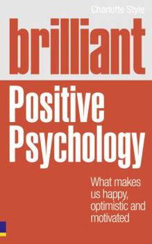 Paperback Brilliant Positive Psychology: What Makes Us Happy, Optimistic and Motivated Book