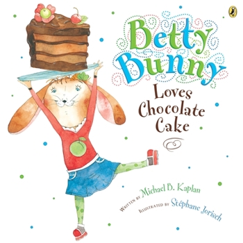 Betty Bunny Loves Chocolate Cake - Book  of the Betty Bunny