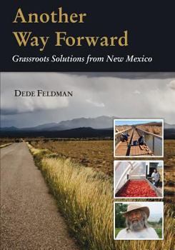 Paperback Another Way Forward: Grassroots Solutions from New Mexico Book