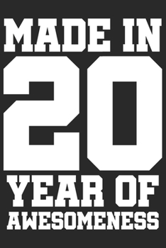 Made in 20 Year of Awesomeness: 2020 was a great anniversary | You were born | 120 blank lined pages in 6x9" inches | Perfect for all persons like mother, father, grandpa, grandma, aunt or uncle