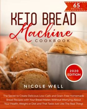 Paperback Keto Bread Machine Cookbook: The secret to create delicious low-carb and grain-free homemade bread, that tastes just like the real thing! Book