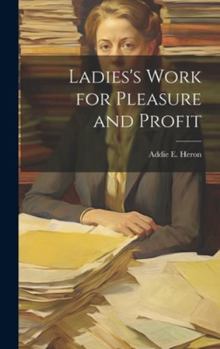 Hardcover Ladies's Work for Pleasure and Profit Book