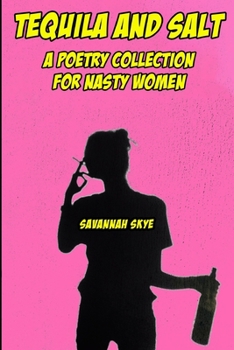 Paperback Tequila and Salt: A Poetry Collection for Nasty Women Book