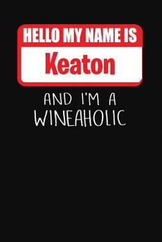 Paperback Hello My Name is Keaton And I'm A Wineaholic: Wine Tasting Review Journal Book