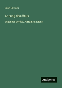 Le sang des dieux: Légendes dorées, Parfums anciens