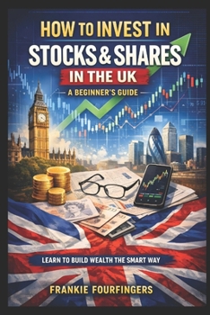 How to Invest in Stocks & Shares in the UK:: A Beginner's Guide