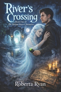 River’s Crossing: An Asexual Paranormal Romance (The Morgan Hayes Chronicles Book 1)