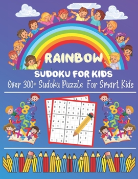 Paperback Rainbow Sudoku For Kids: Over 300+ Sudoku Puzzle For Smart Kids Sudoku Puzzle Game Book For Kids Fun and Educational Book