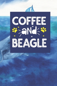 coffee and beagle Notebook: Funny Notebook with Blank Lined Pages For Dog Lover For Journaling, Note Taking And Jotting Down Ideas