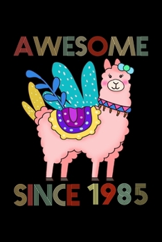 Awesome Since 1985: Llama Notebook And Journal To Write In For 34 Year Old Boy Girl - 6x9 Unique Diary - 120 Blank Lined Pages - Happy 34th Birthday Gift Composition Book