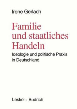 Familie und staatliches Handeln: Ideologie und politische Praxis in Deutschland