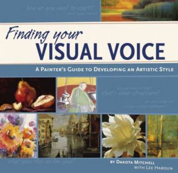 Spiral-bound Finding Your Visual Voice: A Painter's Guide to Developing an Artistic Style Book