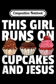 Paperback Composition Notebook: This Girl Runs On Cupcakes And Jesus Journal/Notebook Blank Lined Ruled 6x9 100 Pages Book