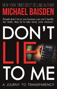 Paperback Don't Lie To Me: A Journey To Transparency Book