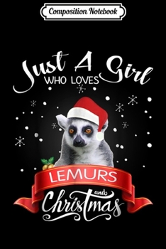 Composition Notebook: Just A Girl Who Loves Lemurs And Christmas Gift  Journal/Notebook Blank Lined Ruled 6x9 100 Pages