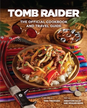 Hardcover Tomb Raider: The Official Cookbook and Travel Guide Book