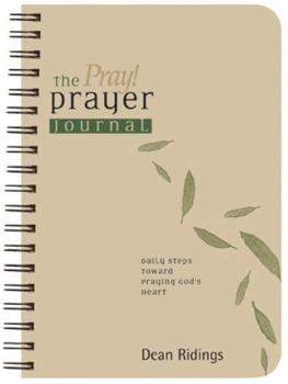 Spiral-bound The Pray! Prayer Journal: Daily Steps Toward Praying God's Heart Book