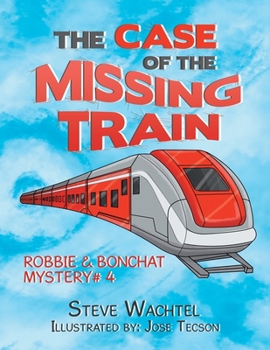 Paperback The Case of the Missing Train: Robbie & Bonchat Mystery# 4 Book